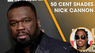 50 Cent Shades Nick Cannon Over Having Too Many Kids