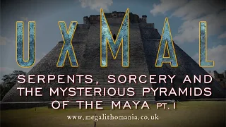 Uxmal | The Pyramid of the Magician | The Maya, Dwarves, Serpents & Sorcery | Megalithomania