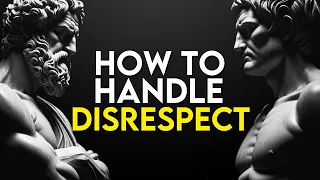 10 Stoic Lessons to Handle DISRESPECT | Stoicism