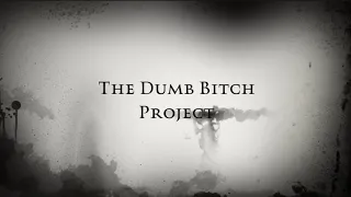 The Dumb Bitch Project (Trailer)