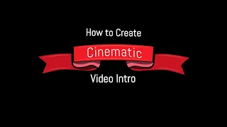 How to create a Cinematic video intro
