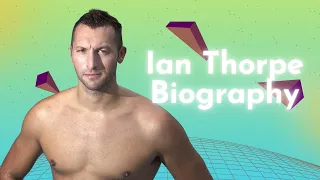 Ian Thorpe Biography: The Thorpedo's Triumphs and Resilience in the Pool and Beyond