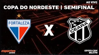 Fortaleza x Ceará - com Renilson Sousa | Copa do Nordeste 2023 (Semifinal)