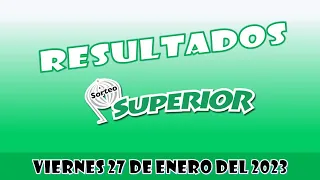 RESULTADO LOTERÍA SORTEO SUPERIOR DEL VIERNES 27 DE ENERO DEL 2023