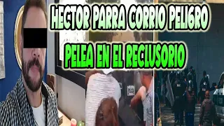 EN PELIGRO HECTOR PARRA POR RIÑA EN EL RECLUSORIO ORIENTE, DANIELA PARRA REACCIONA