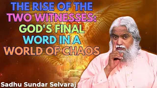 The Rise of the Two Witnesses: God's Final Word in a World of Chaos - Sadhu Sundar Selvaraj 2024