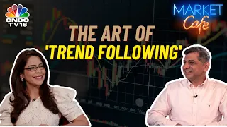 Market Café | The 'Trend Following' Art Of Investing | Atul Suri | Investments | N18V | CNBC TV18