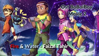 Fire & Water - Faizal Tahir / BoBoiBoy Movie 2 Theme Song