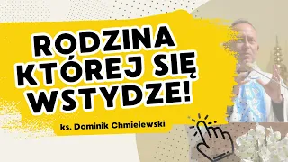 Rodzina Której Się Wstydzę - ks. Dominik Chmielewski