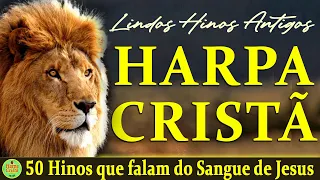 Louvores Da Harpa Cristã - 50 Hinos que falam do Sangue de Jesus - Hinos da Harpa (Com letra)
