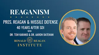 Pres. Reagan & Missile Defense: 40 Years After SDI
