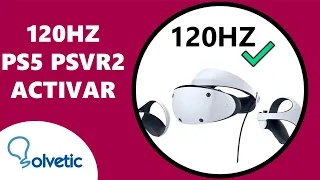 120hz PS5 PSVR2 ✔️ PlayStation 5 con PS VR2 120hz ACTIVAR | Cómo usar PS VR2
