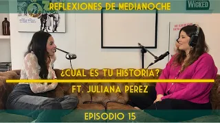 15. ¿Cuál es tu historia? - Ft. Juliana Pérez