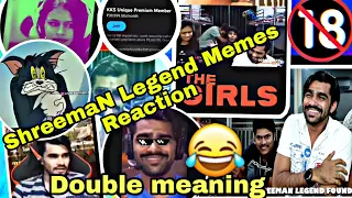 ShreemaN Legend Memes Reaction 🔥🤣 || My edit Double Meaning (18+) Memes Reaction || Reaction Video