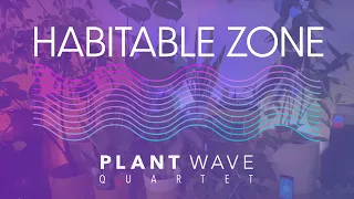 PlantWave Quartet - Habitable Zone - Relaxing Plant Music