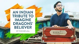 An Indian Tribute to Imagine Dragons’ Believer | by Tushar Lall