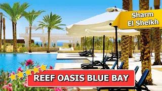 Erleben Sie Luxus pur im Reef Oasis Blue Bay Resort & Spa | Sharm El Sheikh 5*