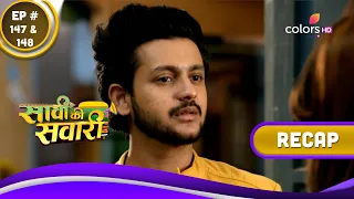 Saavi Ki Savaari | सावी की सवारी | Ep. 147 & 148 | Recap