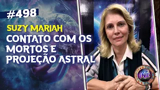 CONTATO COM OS MORTOS E PROJEÇÃO ASTRAL - SUZY MARIAH - Isto Não É - #498