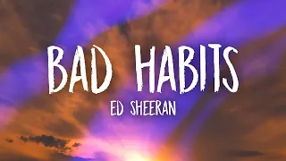 Ed Sheeran   Bad Habits Lyrics   my bad habits lead to late nights (1 HOUR) WITH LYRICS