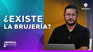 ¿Existe la BRUJERÍA? - Pregúntale al Pastor - Enlace TV