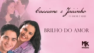 Cassiane e Jairinho - Brilho do Amor