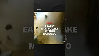 Deadly earthquake strikes Morocco