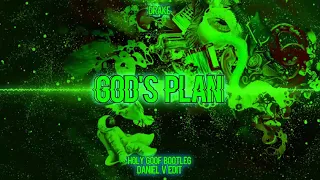 DRAKE - GOD'S PLAN(HOLY GOOF BOOTLEG)[DANIEL V EDIT]