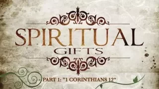 Spiritual Gifts Intro & Basics: 1 Cor 12 & More [UPDATED]