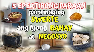 5 EPEKTIBONG PARAAN PARA MAGING SWERTE ANG IYONG BAHAY AT NEGOSYO