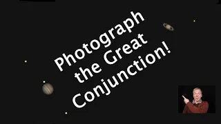 Do you want to photograph the Jupiter/Saturn Conjunction?