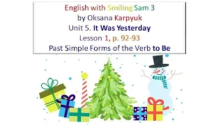 Past Simple Forms of the Verb to Be. Lesson 1. Unit 5. It Was Yesterday. English with Smiling Sam 3