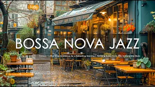 Outdoor Coffee Shop Ambiance for a Refreshing Morning | Relaxing Bossa Nova Jazz Instrumental Music