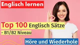 100 Schlüsselsätze auf Englisch für B1/B2 Niveau - Praktisch und Effektiv