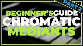 Beginner's Guide to Chromatic Mediants (Part 2: The Minor Key)