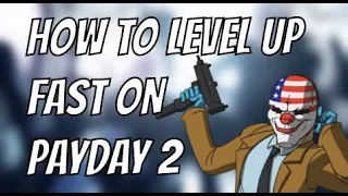 How to level up fast on Payday 2 (EASY)