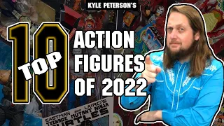 The Kyle Peterson Top 10 Action Figures of 2022! What is the Best Figure of 2022?