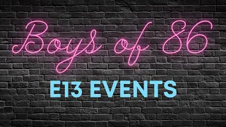 BOYS OF 86 E13 EVENT