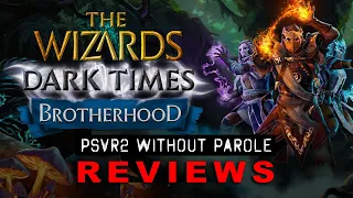 The Wizards: Dark Times - Brotherhood | PSVR2 REVIEW