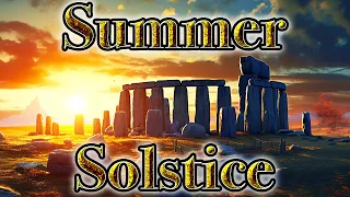 A Summer Solstice Celebration - Stonehenge, Midsummer, and Legends