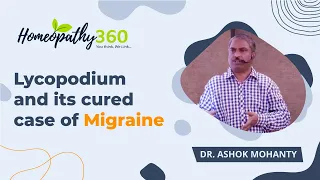 Dr. Ashok Mohanty - Lycopodium and its cured case of Migraine (Headaches) - Homeopathy