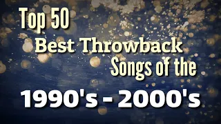 Top 50 Best Throwback Songs of the 1990's - 2000's