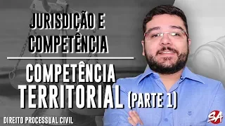 COMPETÊNCIA TERRITORIAL - Parte 1 | JURISDIÇÃO E COMPETÊNCIA - AULA 12