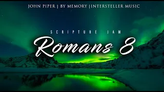 John Piper recites Romans 8 | EPIC | Scripture | Jam | Interstellar Main Theme