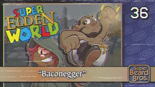 Elden Ring | Ep. #36 | Baconegger