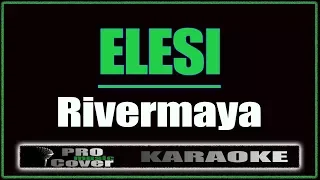 Elesi - RIVERMAYA (KARAOKE)