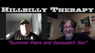 Hillbilly Therapy-"Summer Plans & Sasquatch Sex"