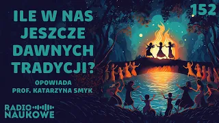 Magia dawnej wsi - jacy byli, w co wierzyli i czego się bali nasi przodkowie? | prof. Katarzyna Smyk