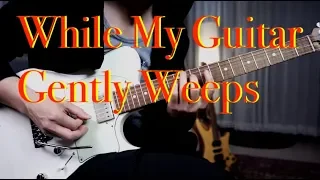 (The Beatles) - While My Guitar Gently Weeps - Guitar cover by Vinai T