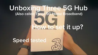 Three 5G Broadband Hub - Unboxing, Setup and Speed Tests